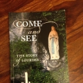 Come and See, The Story of Lourdes